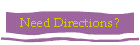 Need Directions?